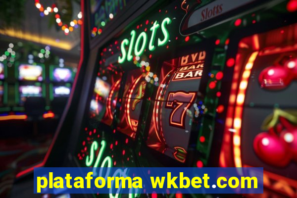 plataforma wkbet.com